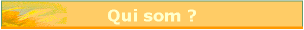 Qui som ?